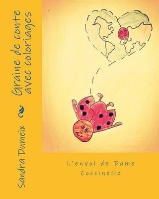 L'Envol de Dame Coccinelle: Graine de Conte by Miss Sandra Dumeix (French) Paper