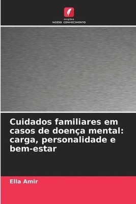 Cuidados familiares em casos de doena mental: carga, personalidade e bem-estar b