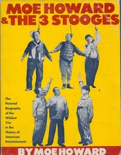 Moe Howard and the 3 Stooges: The Pictorial Biography of the Wildest Trio in...