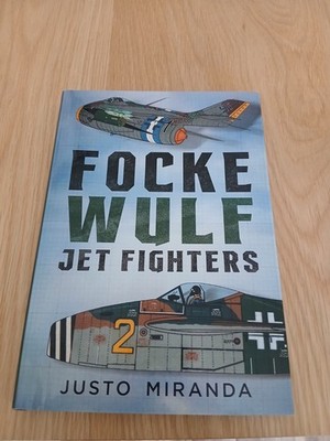 Focke Wulf Jet Fighters by Justo Miranda (2018, Hardcover)