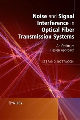 Noise and Signal Interference in Optical Fiber Transmission Systems : An Opti...