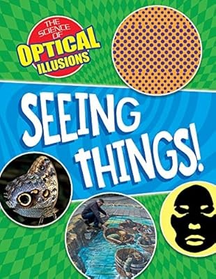 Seeing Things! (Science of Optical Illusions), Claybourne, Anna, Used; Very Good