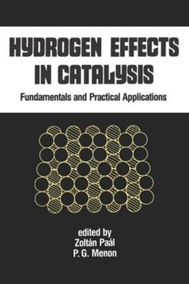 Hydrogen Effects in Catalysis: Fundamentals and Practical Applications by Paal (