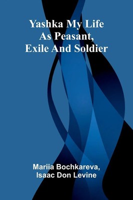 Yashka My life as peasant, exile and soldier Mariia Bochkareva (u. a.) Buch 2025