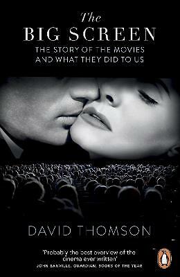 The Big Screen: The Story of the Movies and What They Did to Us by David ...