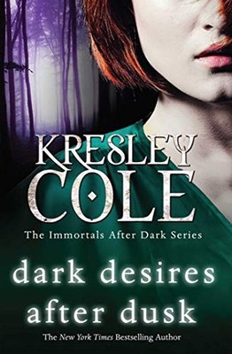 Dark Desires After Dusk (Immortals After Dark) by Cole, Kresley 1849834164 The