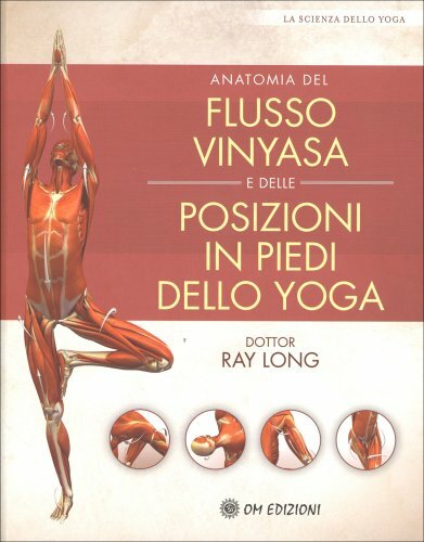 Om Edizioni Anatomia Del Flusso Vinyasa E Delle Posizioni In Piedi Dello Yoga - Ray Long - Immagine 5