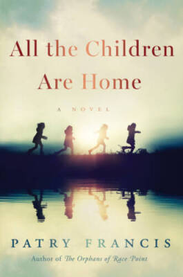 All the Children Are Home: A Novel - Paperback By Francis, Patry - GOOD