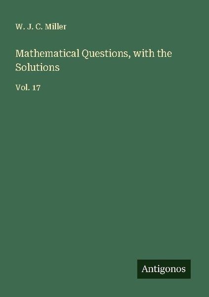 Mathematical Questions, With The Solutions W. J. C. Miller-image
