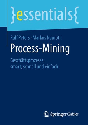 Process-Mining Geschäftsprozesse: smart, schnell und einfach Nauroth (u. a.) X