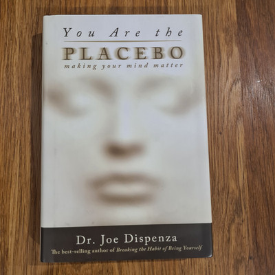 You Are the Placebo : Making Your Mind Matter Hardcover Joe Dispe