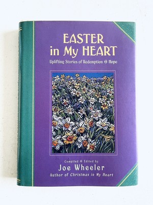 Easter in My Heart : Uplifting Stories of Redemption & Hope