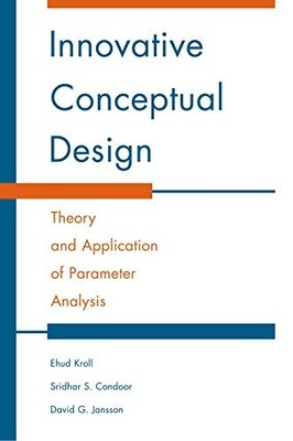 INNOVATIVE CONCEPTUAL DESIGN: THEORY AND APPLICATION OF By Ehud Kroll EXCELLENT