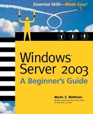 Windows Server 2003: A Beginner's Guide Beginner's Guide - paperback MATTH...