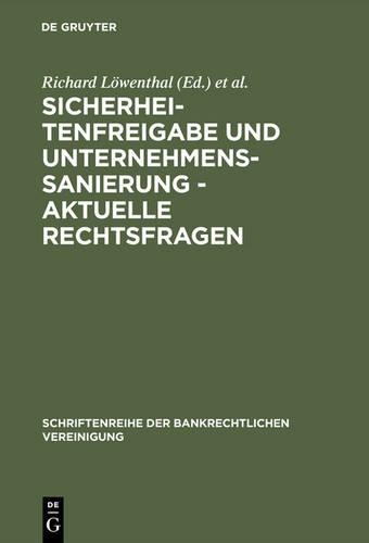 Sicherheitenfreigabe und Unternehmenssanierung - Aktuelle Rechtsfrage (Hardback)
