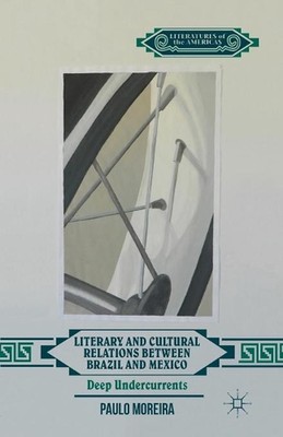 Literary and Cultural Relations between Brazil and Mexico: Deep Undercurrents by