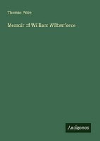 Memoir Of William Wilberforce Thomas Price
