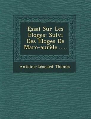 Thomas - Essai Sur Les Eloges  Suivi Des Eloges de Marc-Aurele...... - - X555z