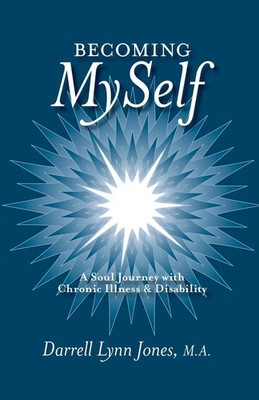 Becoming MySelf A Soul Journey with Chronic Illness and Disability Jones Buch