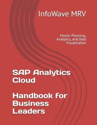 SAP Analytics Cloud Handbook for Business Leaders: Master Planning, Analytics, a