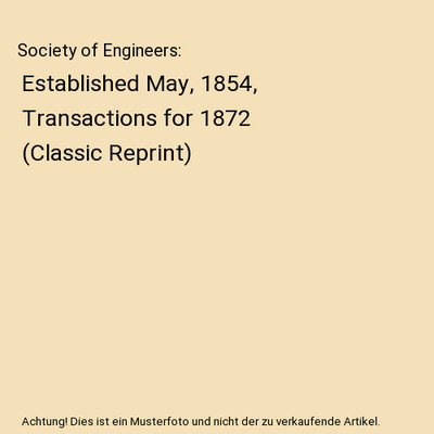 Society of Engineers: Established May, 1854, Transactions for 1872 