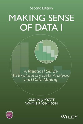 Making Sense of Data I: A Practical Guide to Exploratory Data Analysis and D...