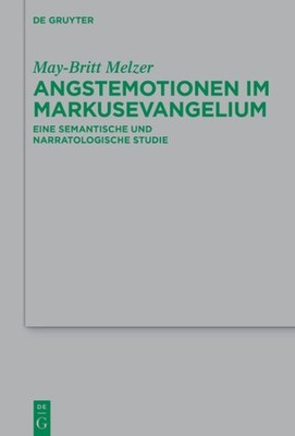 Angstemotionen Im Markusevangelium : Eine Semantische Und Narratologische Stu...