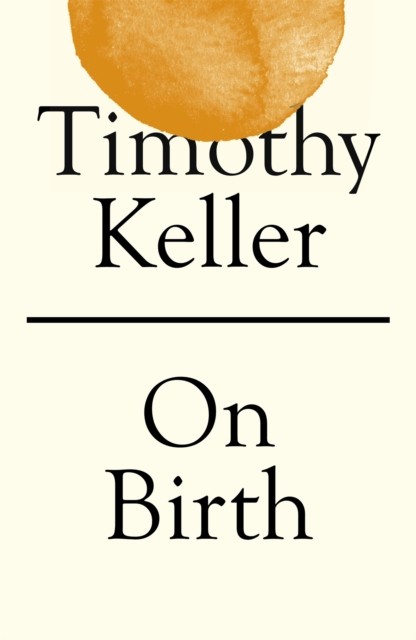 On Birth by Timothy Keller (Paperback Book)
