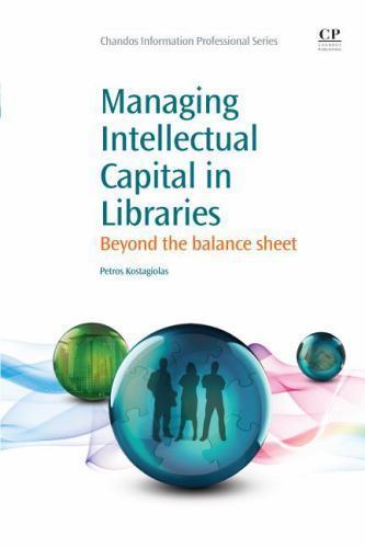 Managing Intellectual Capital in Libraries Beyond the Balance Sheet Kostagiolas