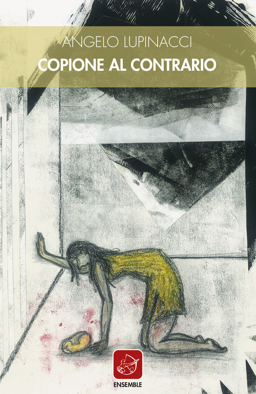 Libri Angelo Lupinacci - Copione al contrario - 2019 (Officina)