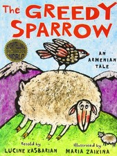 The Greedy Sparrow: An Armenian Tale by Kasbarian