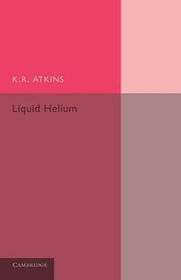 Liquid Helium by K. R. Atkins - 9781107638907