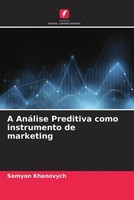 A AnáLise Preditiva Como Instrumento De Marketing Semyon Khanovych Taschenbuch