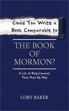 Could You Write a Book Comparable to the Book of Mormon?: A List of Requirements