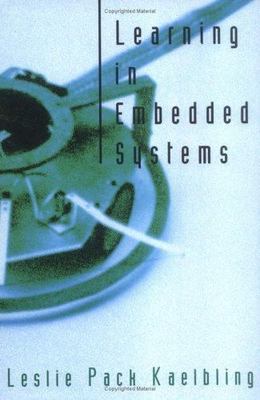 Learning in Embedded Systems by Leslie Pack Kaelbling