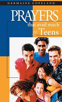 Prayers That Avail Much for Teens - Paperback By Copeland, Germaine - GOOD