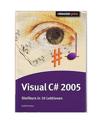 Visual C# 2005: Seilkurs in 10 Lektionen: Seilkurs in 10 Lektionen, Rudolf Hutta