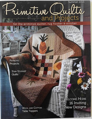 Primitive Quilts and Projects Summer 2013 Rug Hooking Stitching Quilting Book