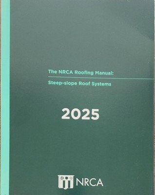 The NRCA Roofing Manual: Steep-slope Roof Systems - 2025