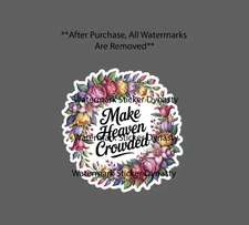 Make Heaven Crowded Sticker Waterproof Decal Flower Floral Jesus Gift NEW