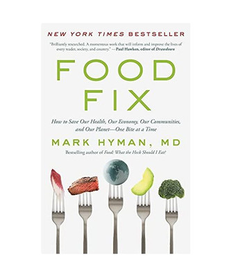 Food Fix: How to Save Our Health, Our Economy, Our Communities, and Our Planet--