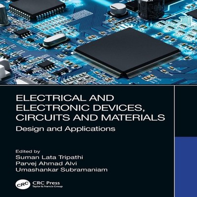 Electrical and Electronic Devices Circuits and Materials Design a
