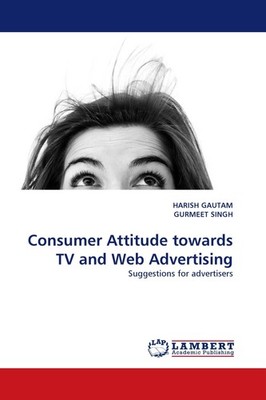 Consumer Attitude towards TV and Web Advertising Harish Gautam