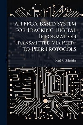 An FPGA-Based System for Tracking Digital Information Transmitted via Peer-to-Pe