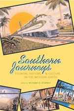 SOUTHERN JOURNEYS: TOURISM, HISTORY, AND CULTURE IN THE By Major Richard D.