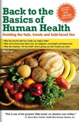 Back to The Basics of Human Health; Avoiding the Fads, the Trends, a - VERY GOOD
