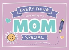 Everything That Makes My Mom Special: Fill In The Blank Book for Mom from Kids
