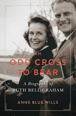 An Odd Cross to Bear: A Biography of Ruth Bell Graham by Anne Blue Wills (Englis