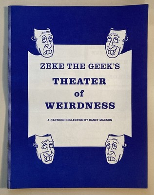 Zeke The Geek s Theater Of Weirdness -A Cartoon Collection By Randy Maxson