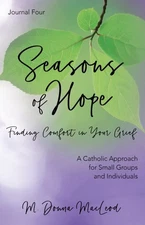 Seasons of Hope Journal Four: Finding Comfort in Your Grief by Macleod, M. Do...